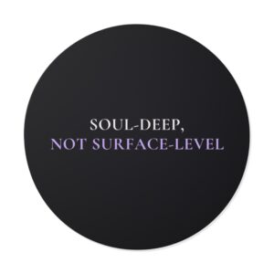 Soul-Deep, Not Surface-Level Sticker