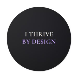 I Thrive By Design Sticker