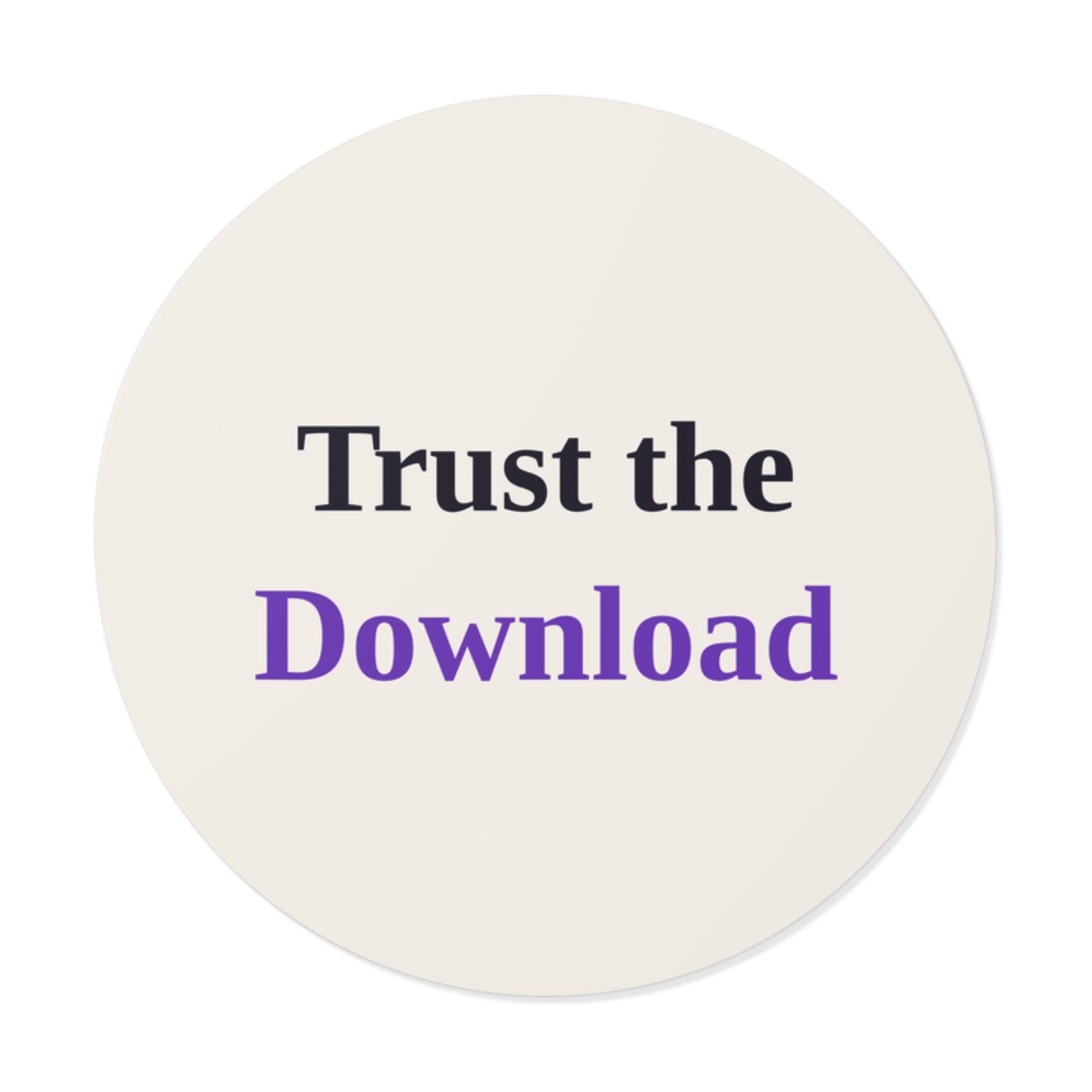 Trust the Download Sticker (Light)