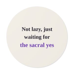 Not Lazy, Just Waiting for the Sacral Yes Sticker (Light)